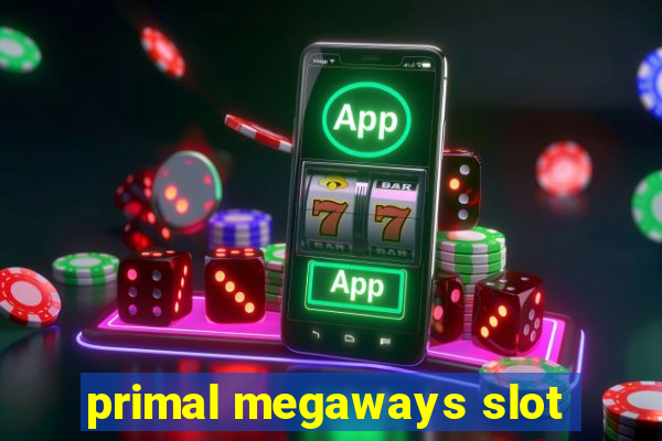 primal megaways slot