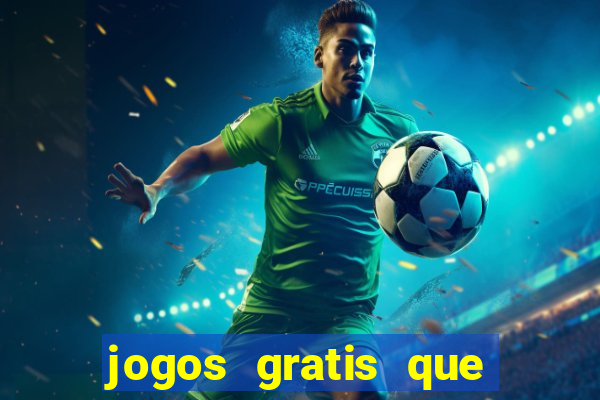 jogos gratis que dao dinheiro