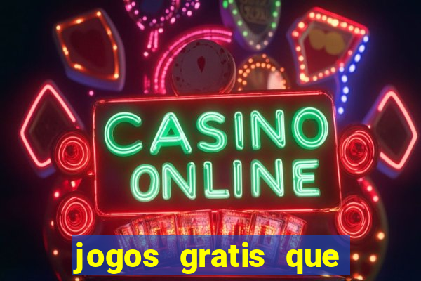 jogos gratis que dao dinheiro