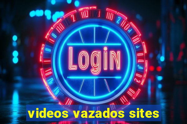 videos vazados sites