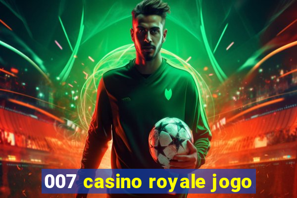 007 casino royale jogo