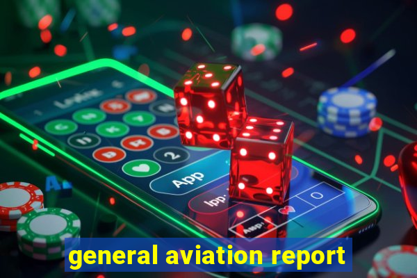 general aviation report