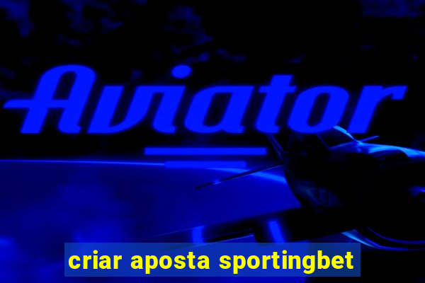 criar aposta sportingbet