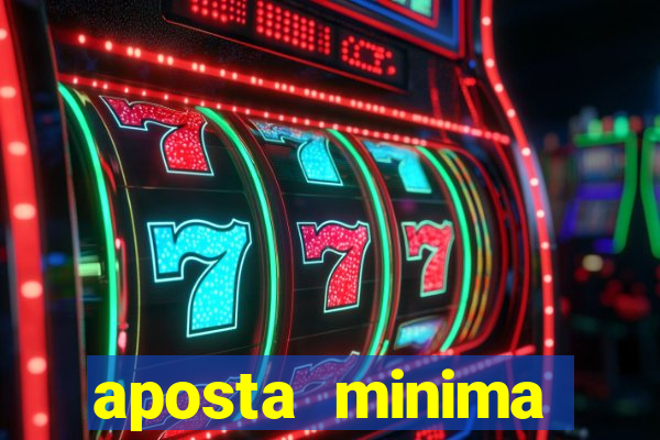 aposta minima estrela bet