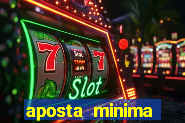 aposta minima estrela bet