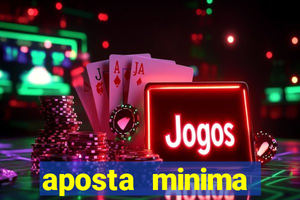 aposta minima estrela bet