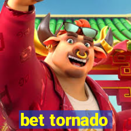 bet tornado