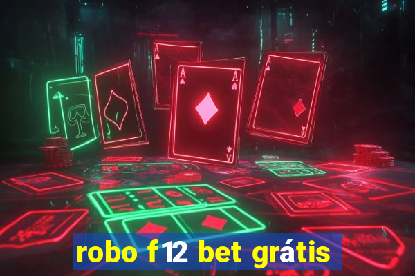 robo f12 bet grátis