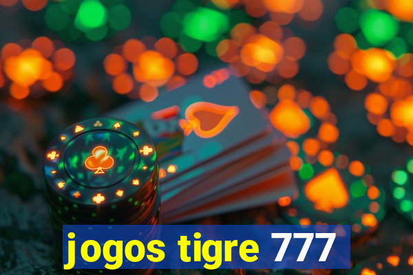 jogos tigre 777