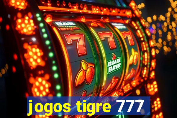 jogos tigre 777