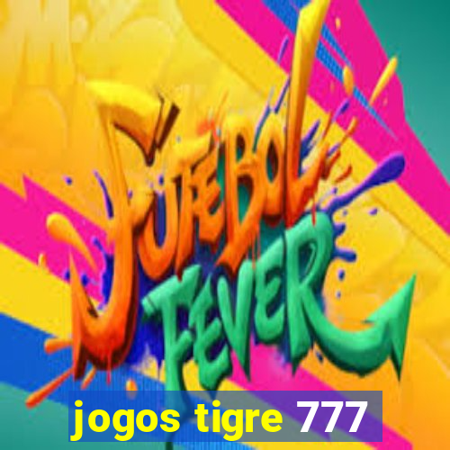 jogos tigre 777