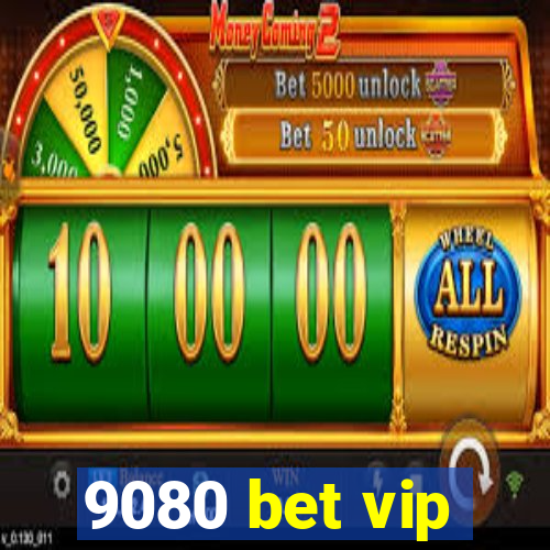 9080 bet vip