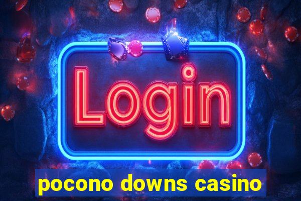 pocono downs casino