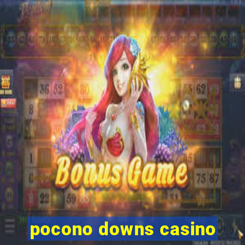 pocono downs casino