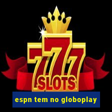 espn tem no globoplay