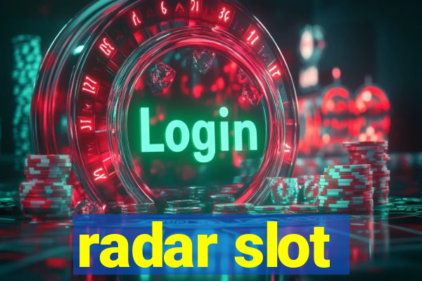 radar slot