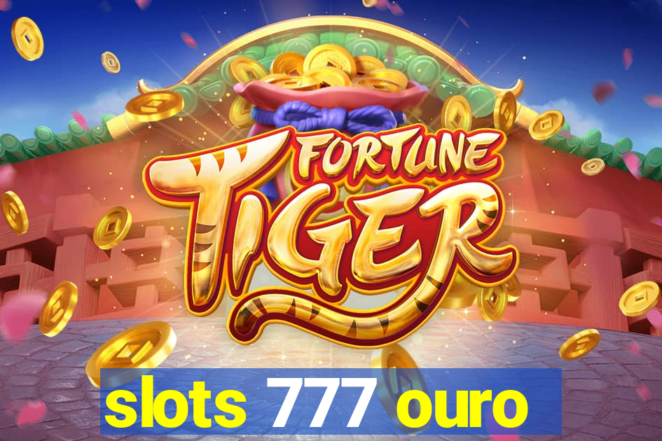 slots 777 ouro