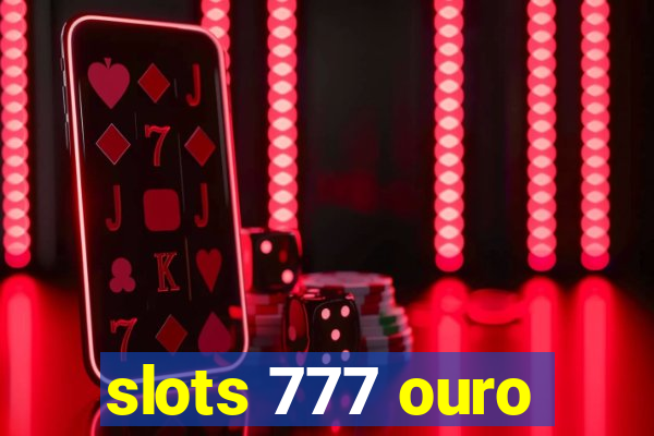 slots 777 ouro