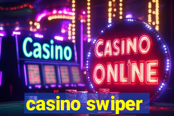 casino swiper