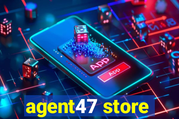 agent47 store