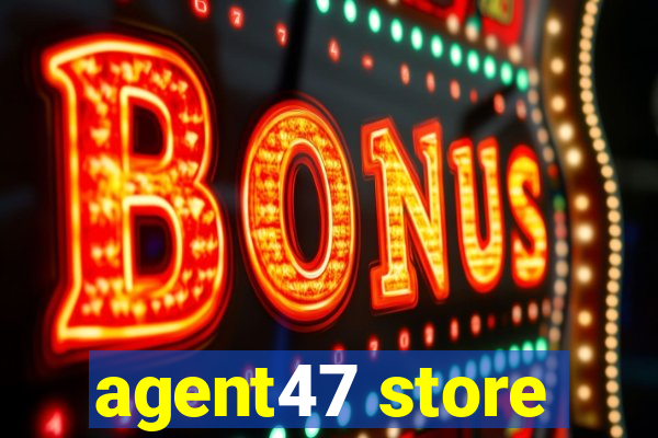 agent47 store