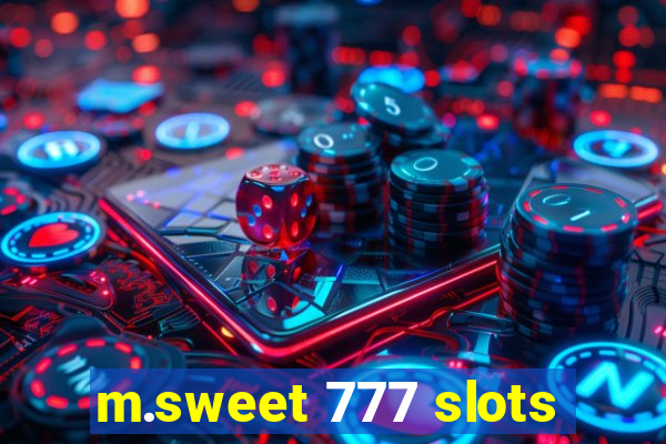 m.sweet 777 slots