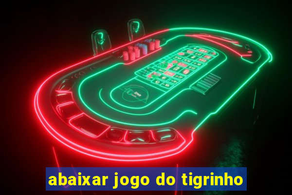 abaixar jogo do tigrinho