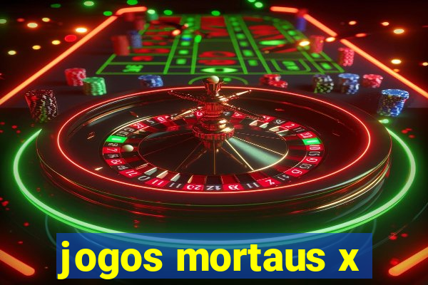 jogos mortaus x