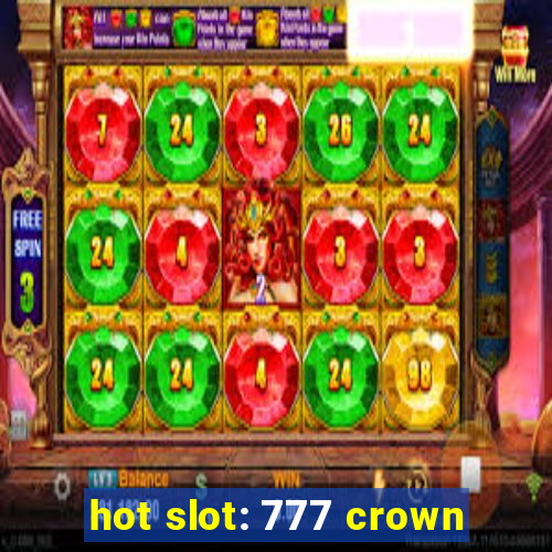 hot slot: 777 crown