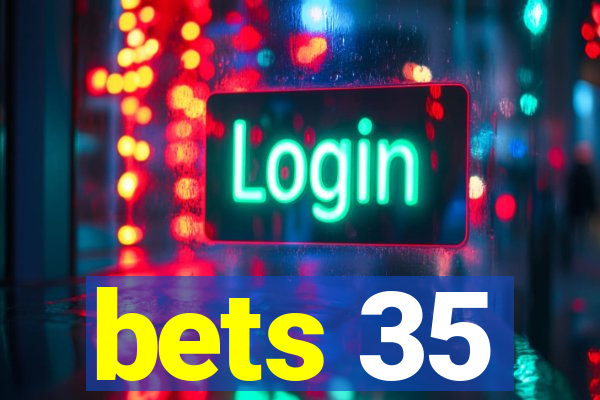 bets 35