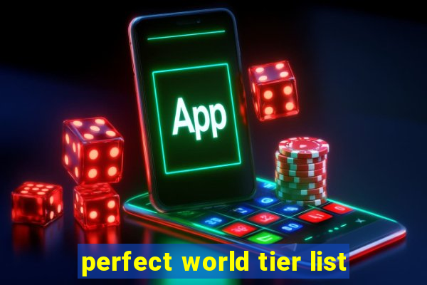 perfect world tier list