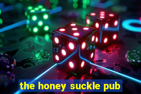 the honey suckle pub