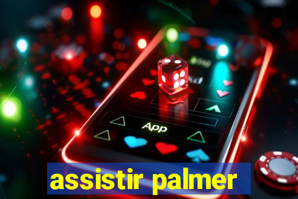 assistir palmer