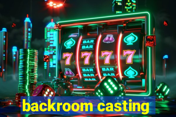 backroom casting