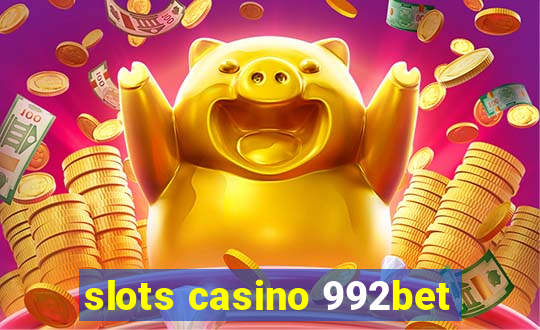 slots casino 992bet