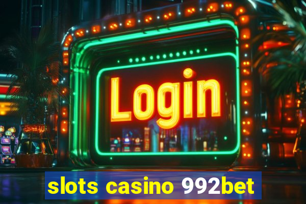 slots casino 992bet