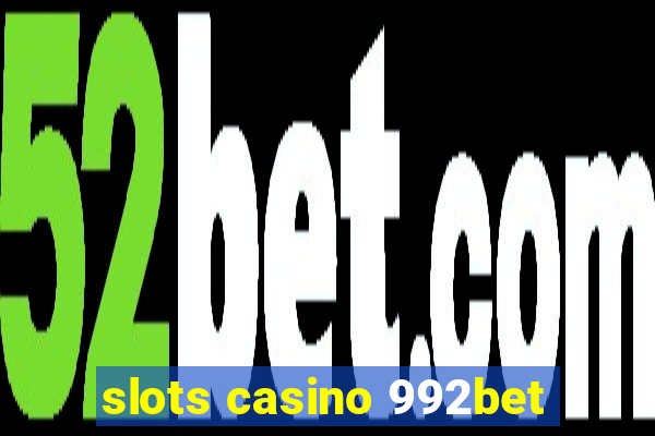 slots casino 992bet