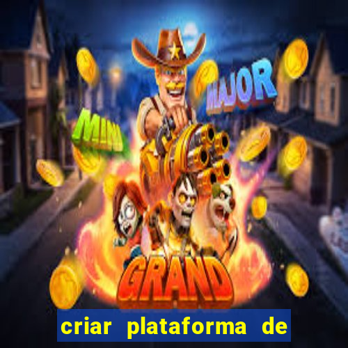 criar plataforma de jogos tigrinho