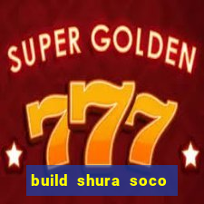 build shura soco furac o