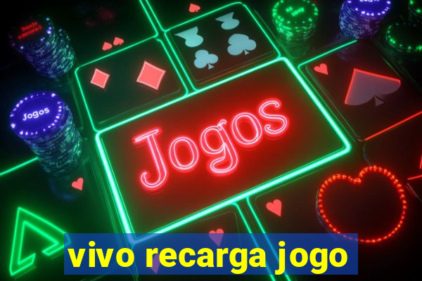 vivo recarga jogo