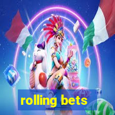 rolling bets