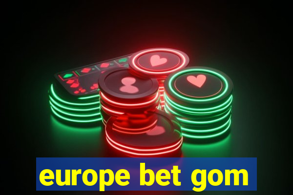 europe bet gom