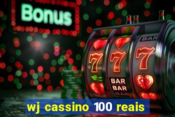 wj cassino 100 reais