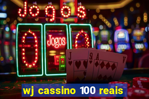 wj cassino 100 reais