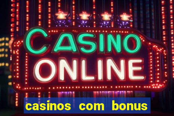 casinos com bonus de cadastro sem deposito