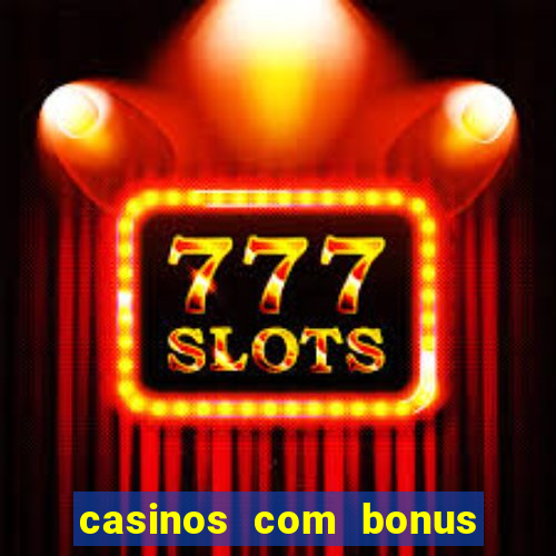 casinos com bonus de cadastro sem deposito