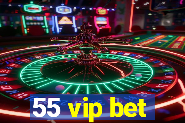 55 vip bet