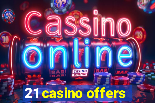 21 casino offers