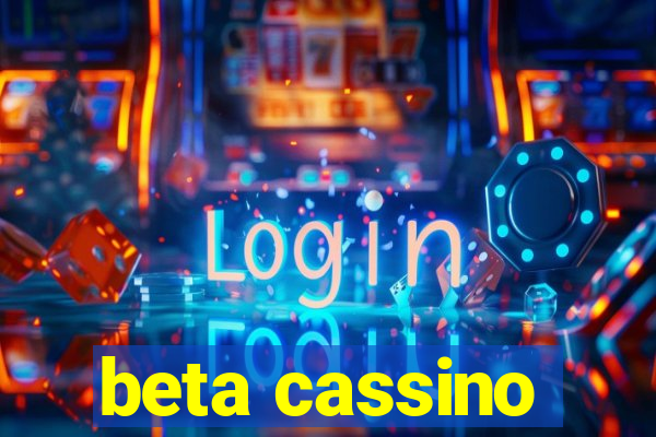 beta cassino