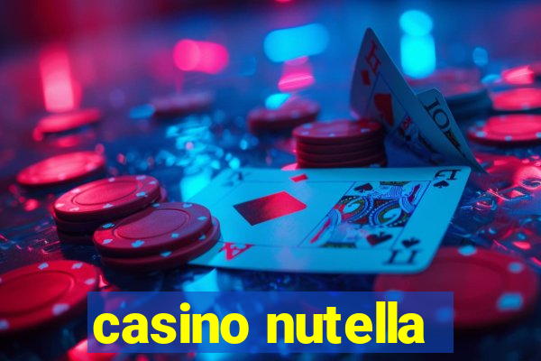 casino nutella